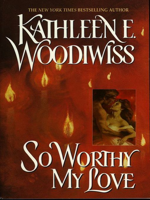 Title details for So Worthy My Love by Kathleen E. Woodiwiss - Wait list